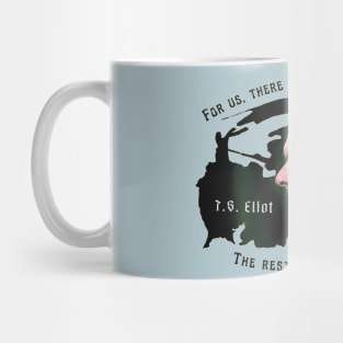 T.S. Eliot portrait and quote: For us, there is only the trying. The rest is not our business. Mug